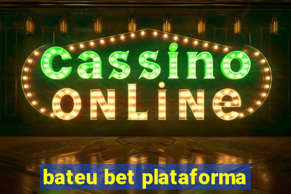 bateu bet plataforma