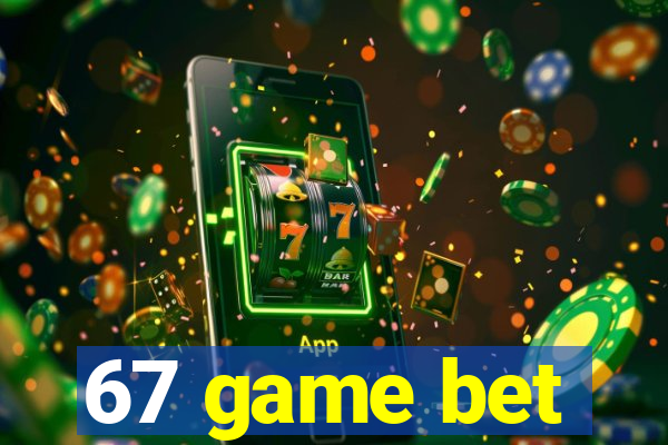 67 game bet