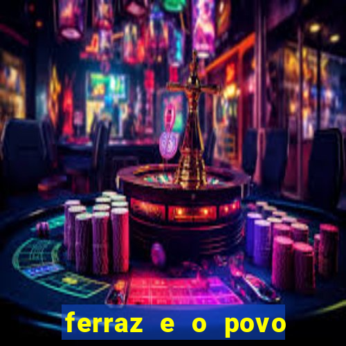 ferraz e o povo serrinha bahia