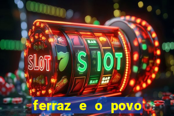 ferraz e o povo serrinha bahia