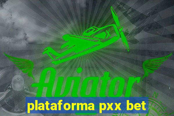 plataforma pxx bet
