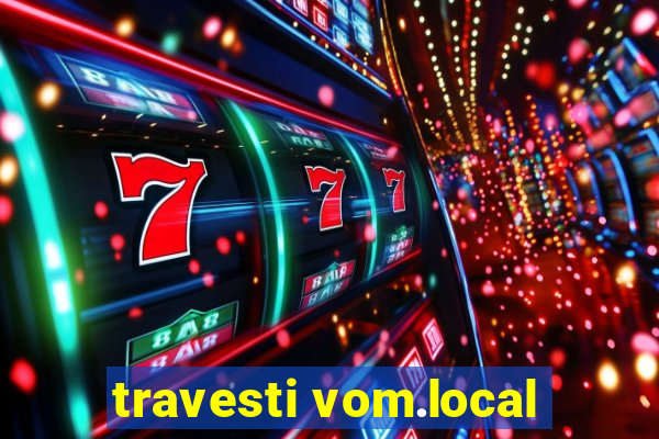 travesti vom.local