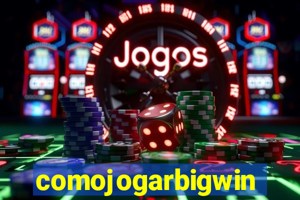 comojogarbigwin
