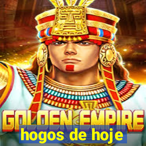hogos de hoje