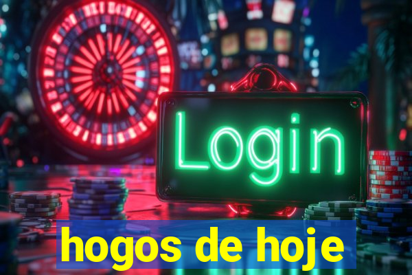 hogos de hoje