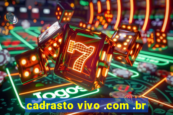 cadrasto vivo .com .br