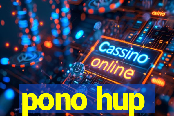 pono hup