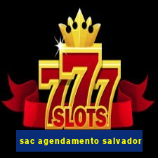 sac agendamento salvador