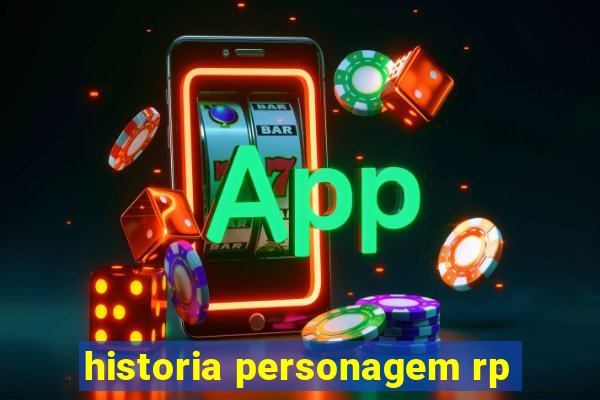 historia personagem rp