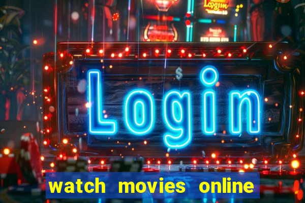 watch movies online for free