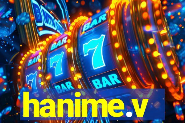 hanime.v