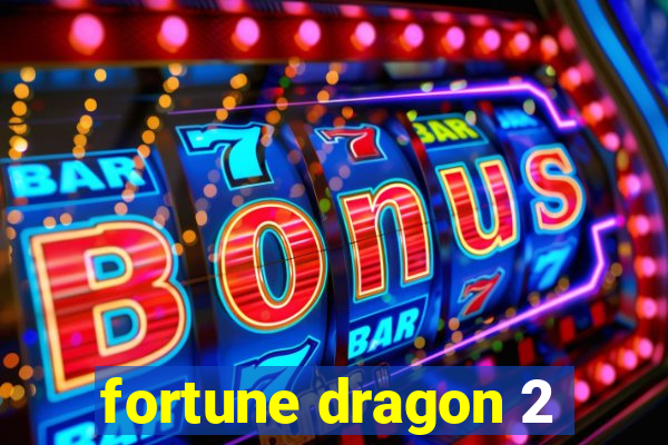 fortune dragon 2