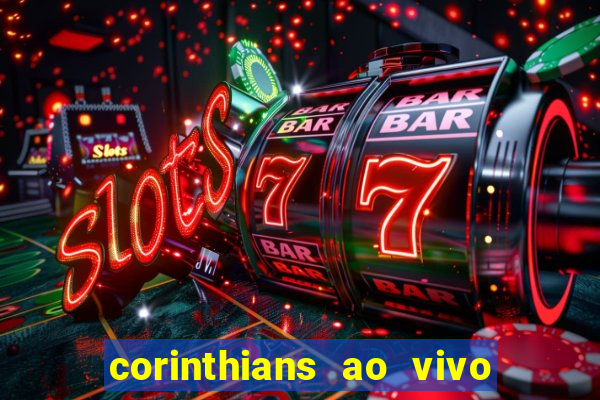 corinthians ao vivo multi multicanal