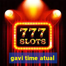 gavi time atual