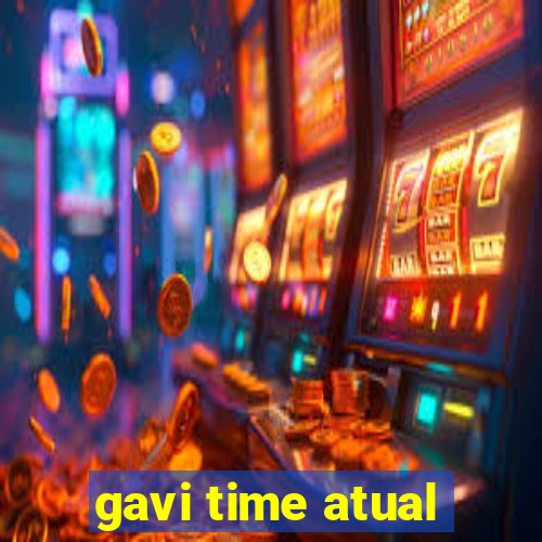gavi time atual