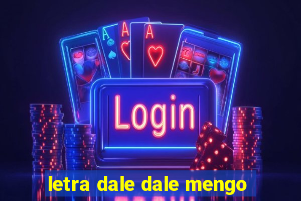 letra dale dale mengo