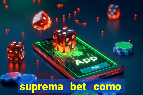 suprema bet como sacar dinheiro