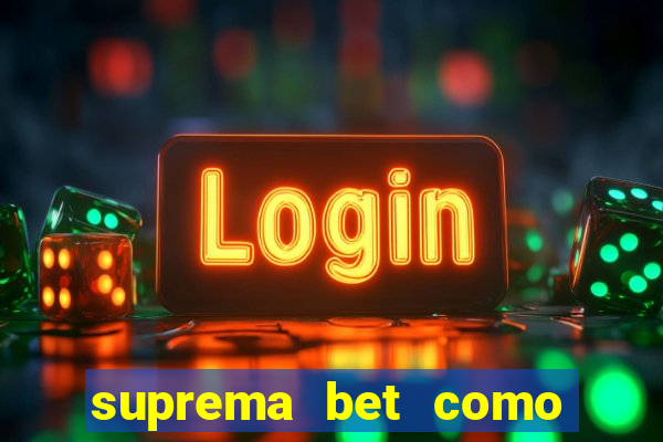 suprema bet como sacar dinheiro