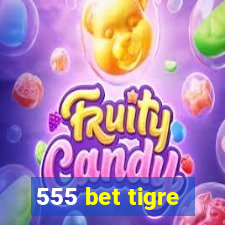 555 bet tigre