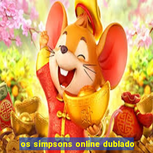 os simpsons online dublado