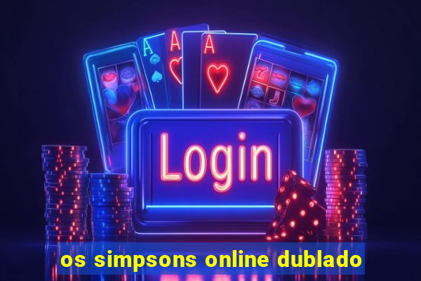 os simpsons online dublado