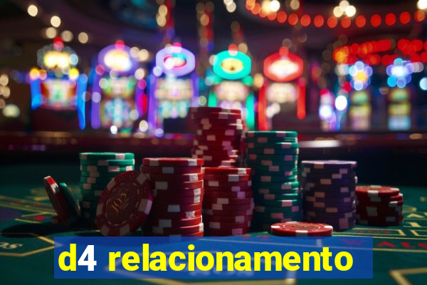 d4 relacionamento