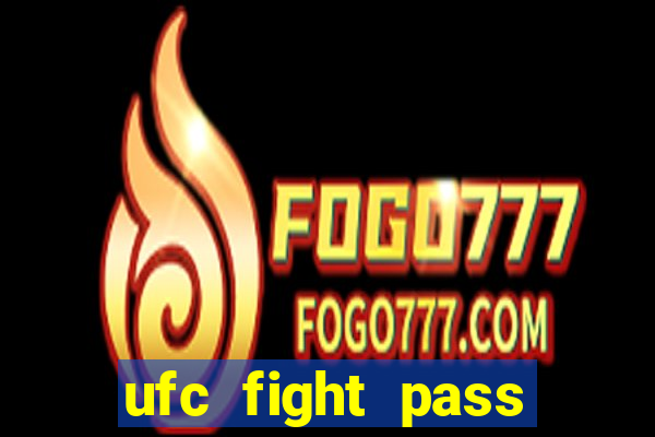 ufc fight pass onde assistir