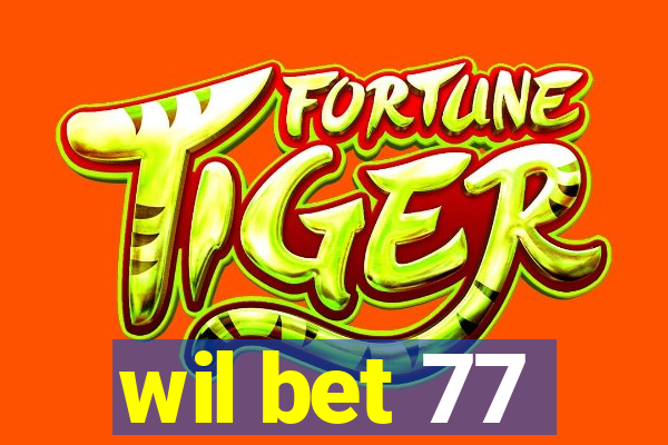 wil bet 77