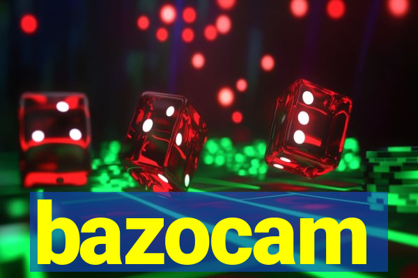 bazocam
