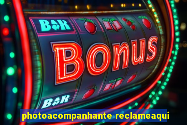 photoacompanhante reclameaqui