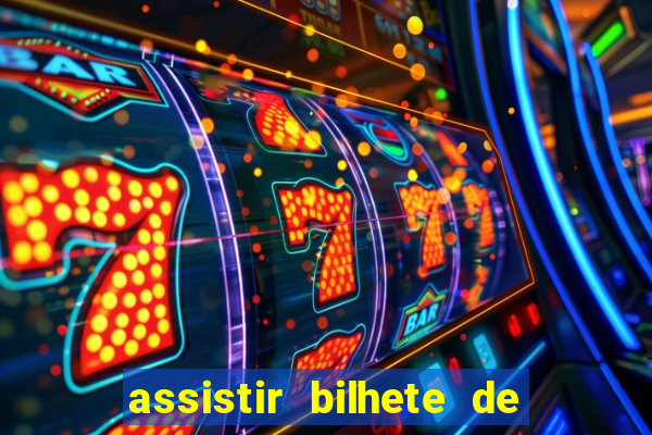 assistir bilhete de loteria dublado completo