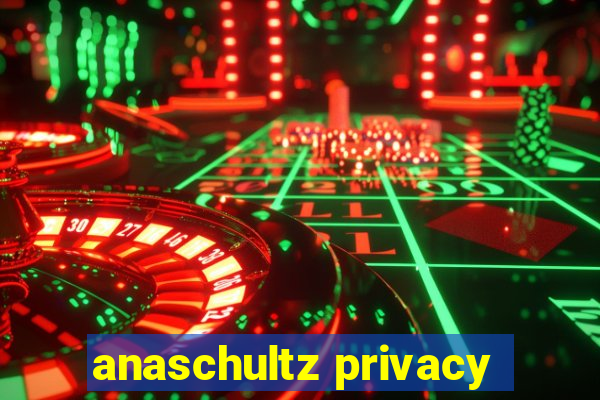 anaschultz privacy