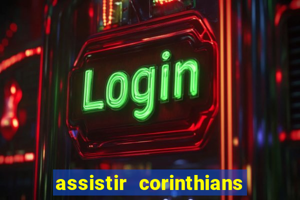 assistir corinthians fut max