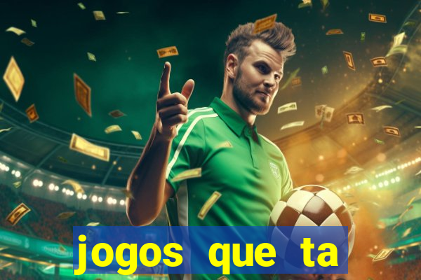jogos que ta pagando agora