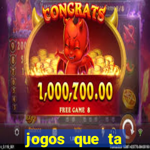 jogos que ta pagando agora