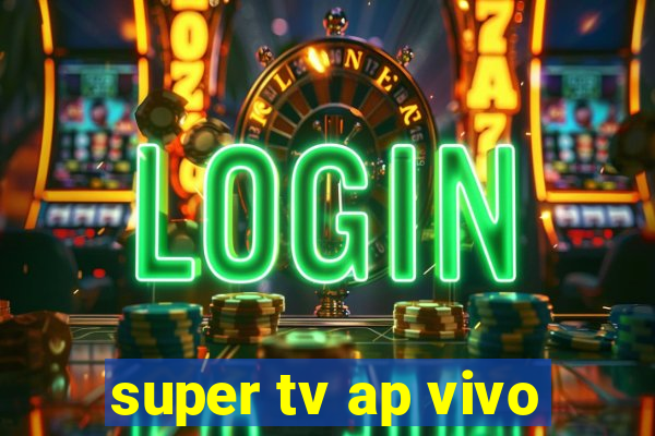 super tv ap vivo