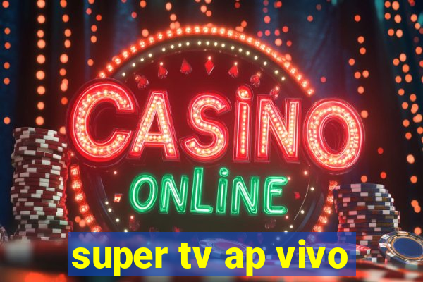 super tv ap vivo