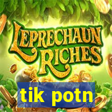 tik potn