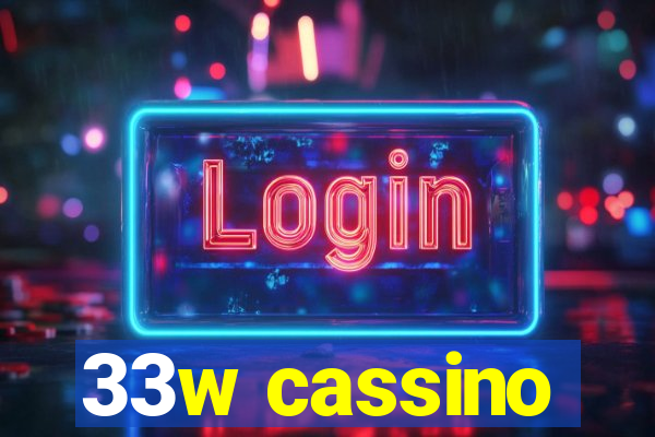 33w cassino