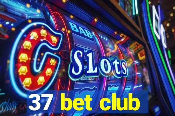 37 bet club