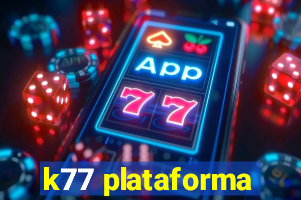 k77 plataforma