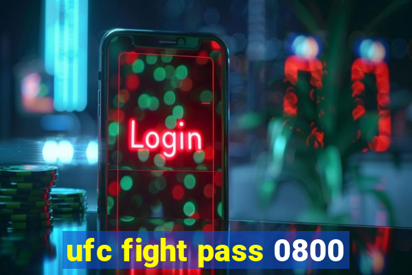 ufc fight pass 0800