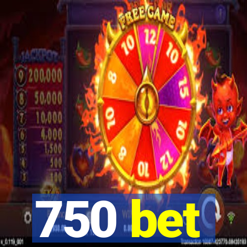 750 bet