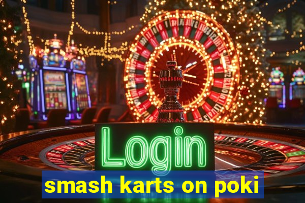 smash karts on poki