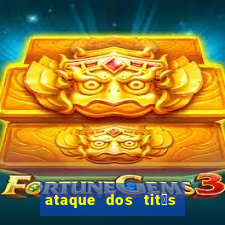 ataque dos tit茫s filme online dublado