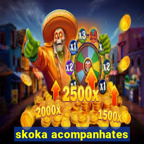 skoka acompanhates