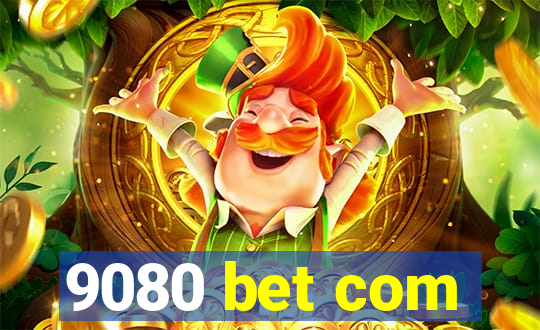 9080 bet com
