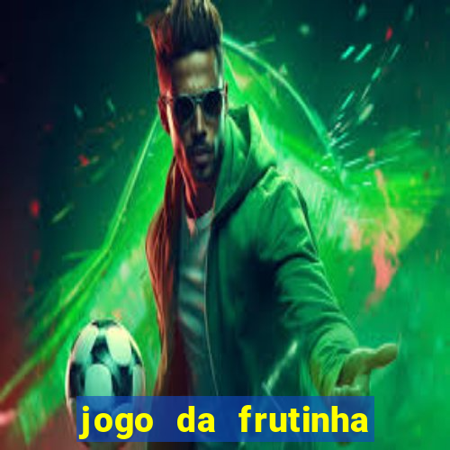 jogo da frutinha de ganhar dinheiro