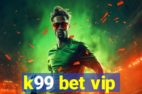 k99 bet vip