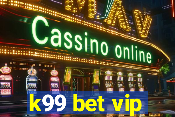 k99 bet vip